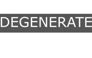 Degenerate